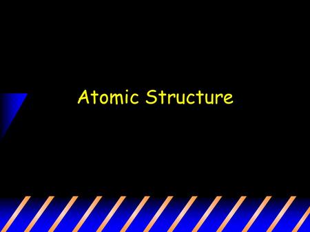 Atomic Structure.