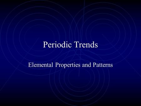 Periodic Trends Elemental Properties and Patterns.