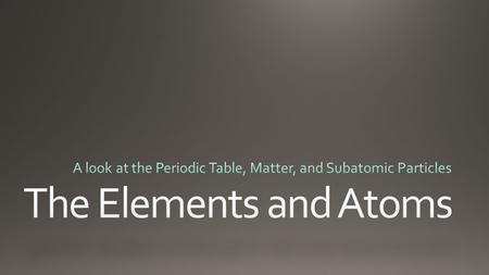 The Periodic Table is structured in rows (left to right) and columns (up and down) Elements are organized based on a number of trends.