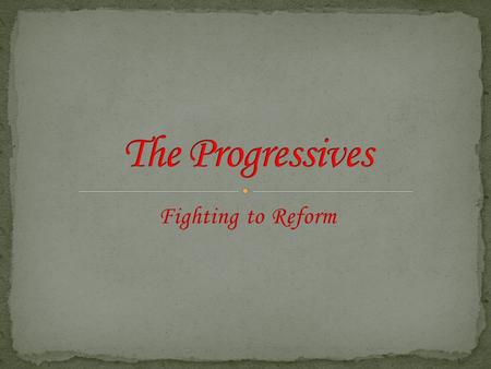 Fighting to Reform. The United States in Chaos -Rapid growth by 1900 - industrialization, immigration and urbanization took place -Major Problems: -Poor.