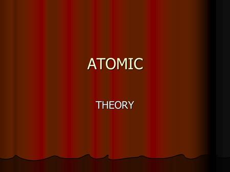 ATOMIC THEORY.