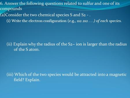 (a)Consider the two chemical species S and S2 - .