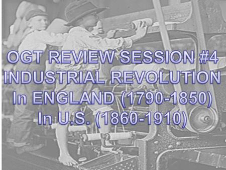 The Industrial Revolution Begins in England and the United States **The Industrial Revolution began in Great Britain in 1780 and in the U.S. in the 1860s.