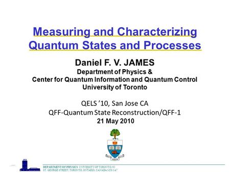 DEPARTMENT OF PHYSICS UNIVERSITY OF TORONTO, 60 ST. GEORGE STREET, TORONTO, ONTARIO, CANADA M5S 1A7 Daniel F. V. JAMES Department of Physics & Center for.