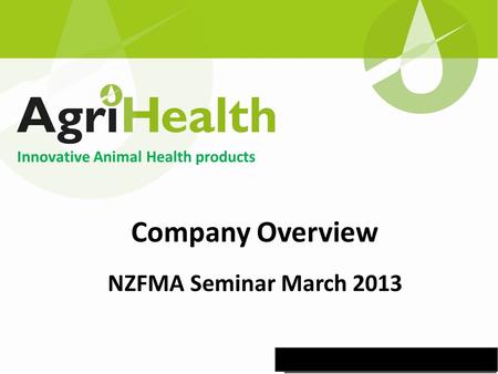 Company Overview NZFMA Seminar March 2013