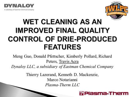 Meng Guo, Donald Pfettscher, Kimberly Pollard, Richard Peters, Travis Acra Dynaloy LLC, a subsidiary of Eastman Chemical Company Thierry Lazerand, Kenneth.