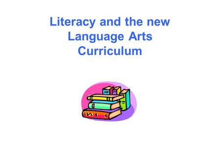 Literacy and the new Language Arts Curriculum. The Learning Community of Regional School District 14 Believes that:  Literacy is a life long practice.