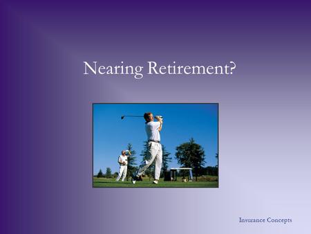 Nearing Retirement? Insurance Concepts. Facts: You must wind up your RRSP’s before the end of the year in which you turn 69. At this point, you must either: