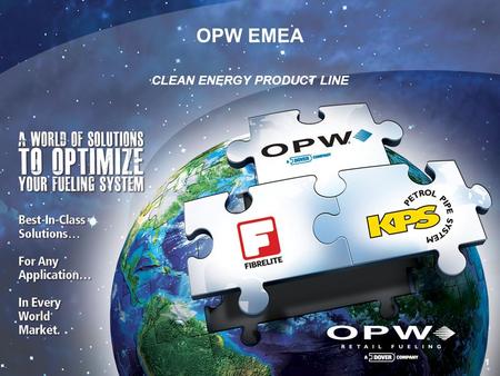 1 1 OPW EMEA CLEAN ENERGY PRODUCT LINE. 2 OPW EMEA – CLEAN ENERGY PRODUCT LINE Eduardo De Angelis OPW EMEA – Western Europe Sales Manager.