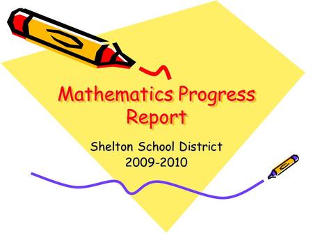 Mathematics Progress Report Shelton School District 2009-2010.