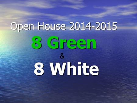 Open House 2014-2015 8 Green 8 White &. THE TEACHERS: 8 Green ELA- Mrs. Maura Bruno Social Studies- Mr. Michael Bollinger Science- Miss Teresa Sondek.