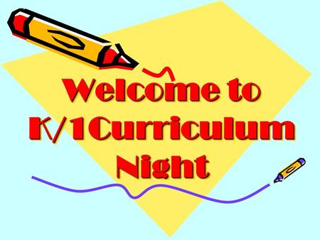 Welcome to K/1Curriculum Night. Introducing your K/1 team! Colleen Grady – Room 118 Julie Gale – Room 117 Sarah Bawden – Room 104 Christine Shanahan –