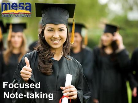 Focused Note-taking Focused Note-taking. Over-arching Essential Question How can you, as students, increase your learning and educational success through.