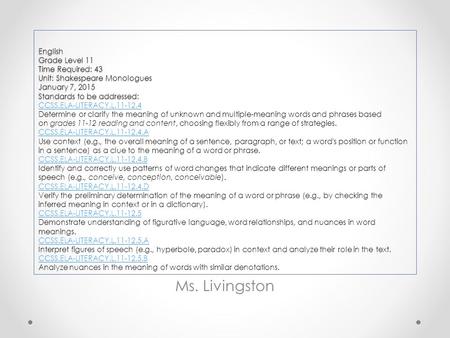 English Grade Level 11 Time Required: 43 Unit: Shakespeare Monologues January 7, 2015 Standards to be addressed: English Grade Level 11 Time Required: