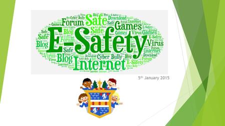 5 th January 2015. What does E-Safety mean in our lives? What does E-Safety mean? Security Safe Behaviours Obsessive Use of ICT Bullying Digital footprint.