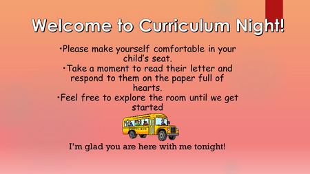 Please make yourself comfortable in your child’s seat. Take a moment to read their letter and respond to them on the paper full of hearts. Feel free to.