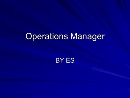 Operations Manager BY ES. Purpose. A&A Computer employs an Operations Manager who takes decisions necessary for the immediate functioning of the company,