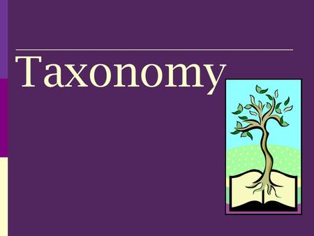 Taxonomy. Classification & taxonomy  Classification is the grouping of objects or information based on similarities.  Taxonomy is the branch of biology.