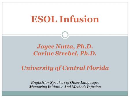 ESOL Infusion Joyce Nutta, Ph. D. Carine Strebel, Ph. D