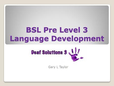 BSL Pre Level 3 Language Development