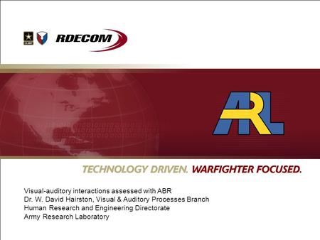 Visual-auditory interactions assessed with ABR Dr. W. David Hairston, Visual & Auditory Processes Branch Human Research and Engineering Directorate Army.