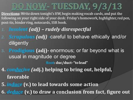 Directions: Write down tonight’s HW, begin making vocab cards, and put the following on your right side of your desk: Friday’s homework, highlighter, red.