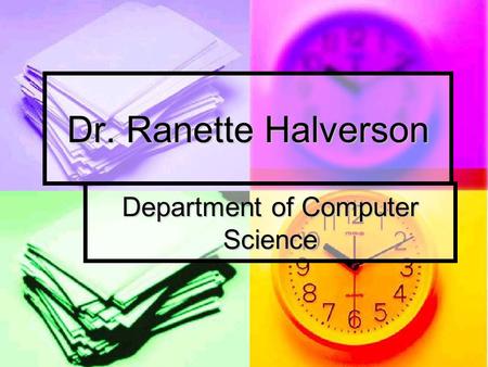 Department of Computer Science Dr. Ranette Halverson.