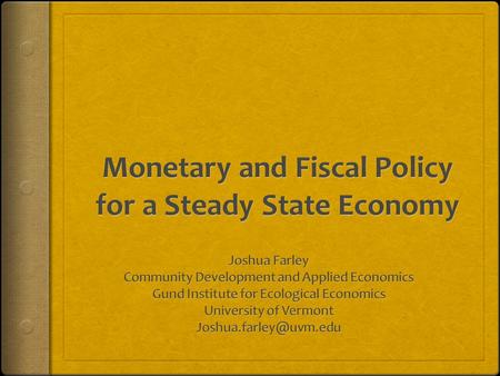 Economy as Biophysical system  Laws of physics  Can’t make something from nothing, or vice versa  Can’t do work without energy  Entropy increases.