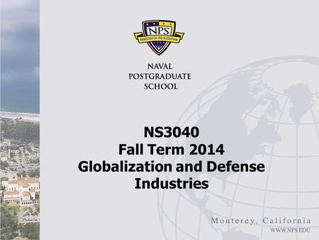 NS3040 Fall Term 2014 Globalization and Defense Industries.