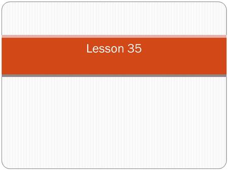 Lesson 35. Today’s Agenda PSAT Practice Follow directions on your handout to practice PSAT Questions. Record your answers. For incorrect answers, write.