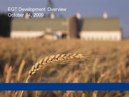 EGT Development Overview October 14, 2009. Who is EGT Development?