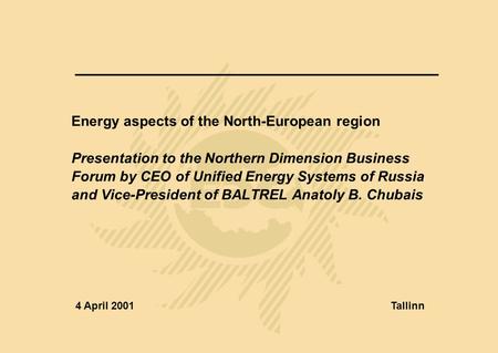 Energy aspects of the North-European region Presentation to the Northern Dimension Business Forum by CEO of Unified Energy Systems of Russia and Vice-President.