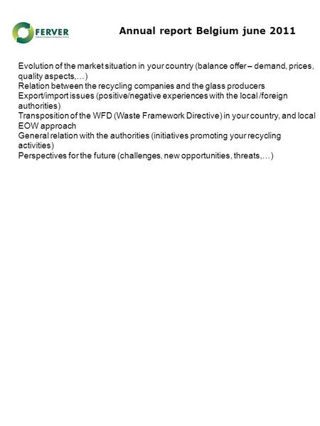 Evolution of the market situation in your country (balance offer – demand, prices, quality aspects,…) Relation between the recycling companies and the.