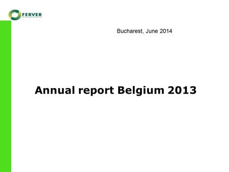 Annual report Belgium 2013 Bucharest, June 2014. Annual report Belgium 2013 1) Evolution of the market situation in BELGIUM - Collection of packaging.