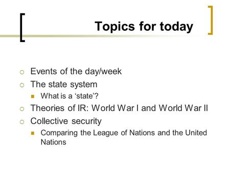 Topics for today Events of the day/week The state system