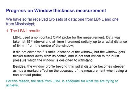 Progress on Window thickness measurement We have so far received two sets of data; one from LBNL and one from Mississippi; 1. The LBNL results LBNL used.