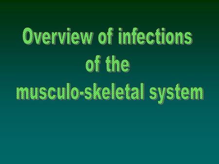 Overview of infections of the musculo-skeletal system