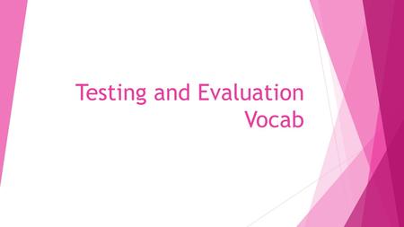 Testing and Evaluation Vocab.  Body Composition:  Submaximal aerobic exercise test:  Palpation:  Auscultation:  Baroreceptors:  Antecubital space: