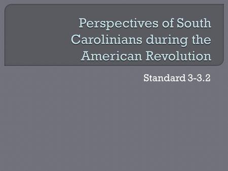 Standard 3-3.2.  The colonists are upset with the King of England.  The King has instituted the Stamp Act, Tea Act, and Intolerable Acts.  The Boston.