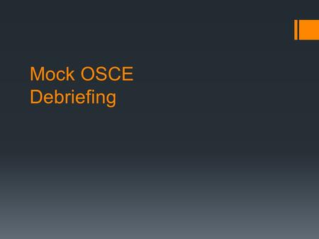 Mock OSCE Debriefing. Station No 1 Glucose estimation  Principle  Requirements Semi-automatic analyser Adjustable pipette GOD-PAP reagents Working literature.