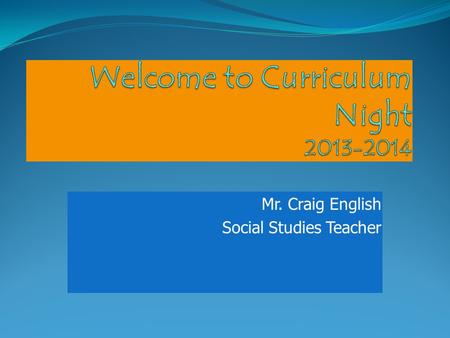 Mr. Craig English Social Studies Teacher. About Me BS in History – Ball State University Masters in K-8 Education – Arizona State University Married for.