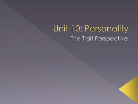  Described personality is terms of fundamental traits (characteristic behaviors and conscious motives).  Less interested in explaining traits than in.