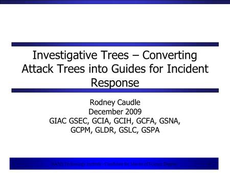 1 SANS Technology Institute - Candidate for Master of Science Degree 1 Investigative Trees – Converting Attack Trees into Guides for Incident Response.