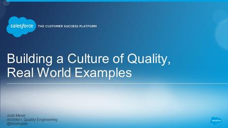 Building a Culture of Quality, Real World Examples