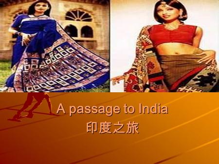 A passage to India 印度之旅. The first impression of India in this movie. I think India is a mess, but very colorful country. They like the color especially.