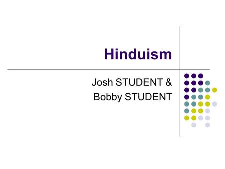 Hinduism Josh STUDENT & Bobby STUDENT. Number of Adherents 837,000,000 followers (13% of the world’s population) 22.8% growth from 1988 – 1991 20% growth.