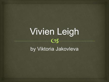 By Viktoria Jakovleva.  Birth Name: Vivian Mary Hartley  Date of Birth: November 5, 1913  Birth Place: Darjeeeling, India  Date of Death: July 8,