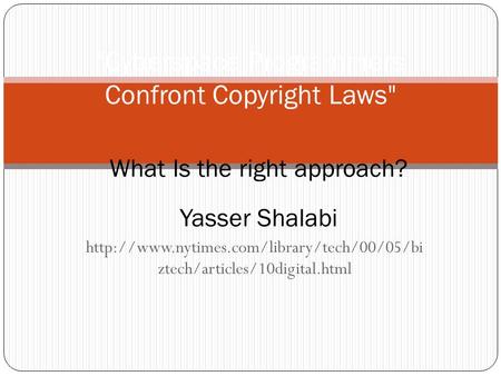 ztech/articles/10digital.html Cyberspace Programmers Confront Copyright Laws What Is the right approach?