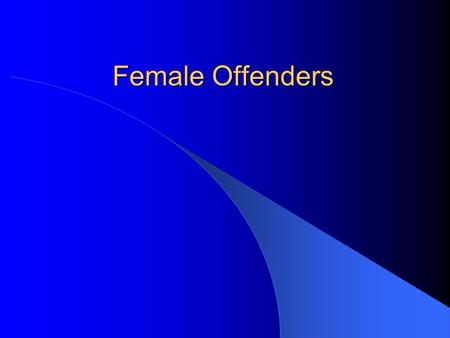 Female Offenders. Each group of special needs offenders has its unique problems. And there are unique challenges supervising them.