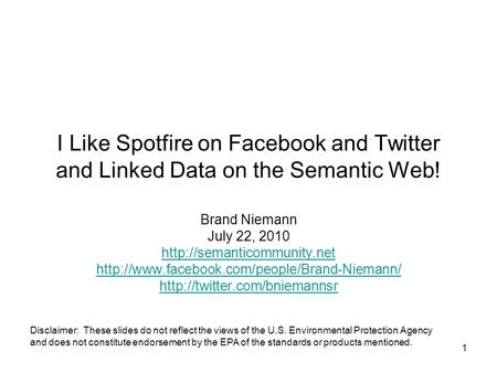 1 I Like Spotfire on Facebook and Twitter and Linked Data on the Semantic Web! Brand Niemann July 22, 2010